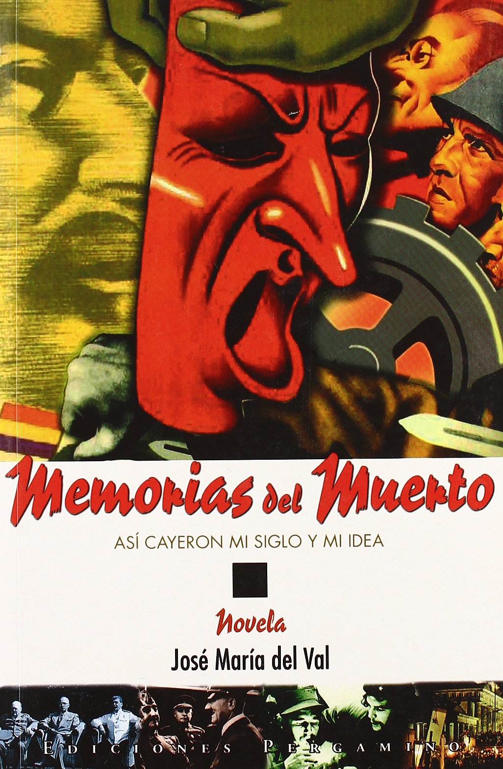 Memorias del muero : así cayeron mi siglo y mi idea