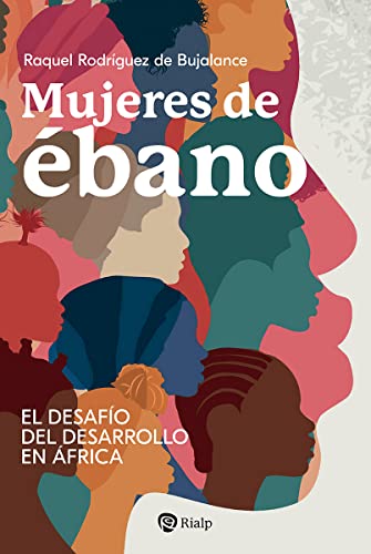 Mujeres de Ébano: El desafío del desarrollo en África (Biografías y Testimonios)