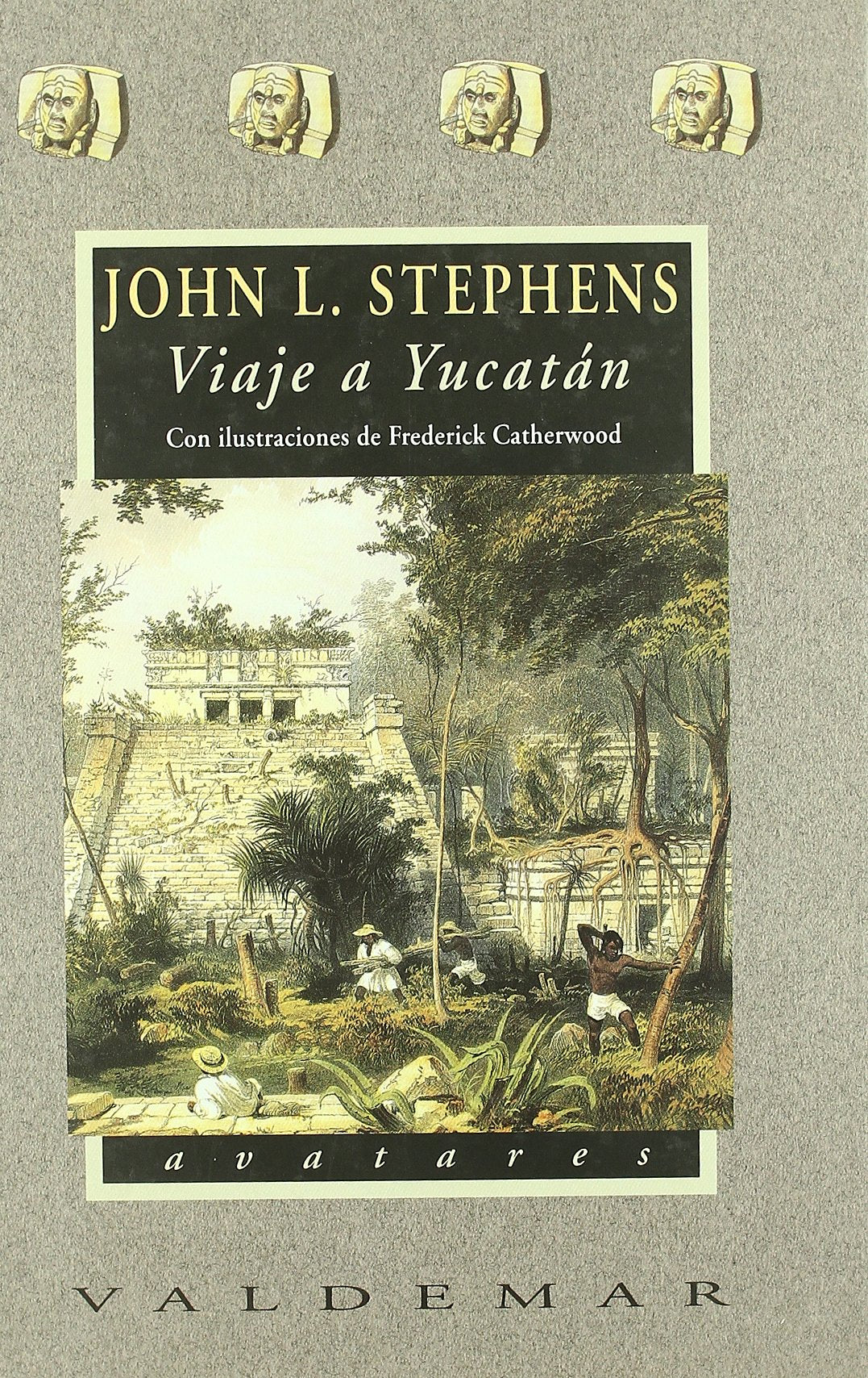 Viaje a Yucatán: Con ilustraciones a color de Frederick Catherwood (Avatares)