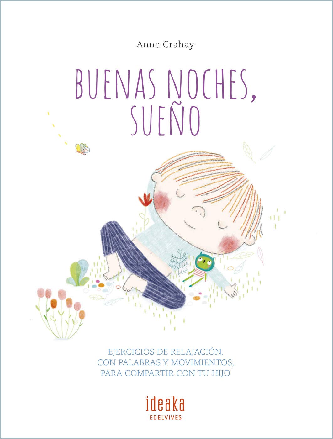 Buenas noches, sueño: Ejercicios de relajación, con palabras y movimientos, para compartir con tu hijo (IDEAKA)