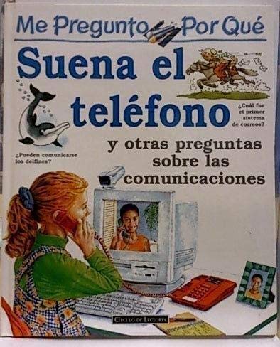 Me pregunto por qué suena el teléfono y otras preguntas sobre las comunicaciones