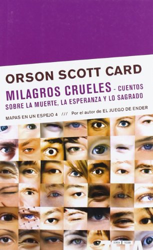 MILAGROS CRUELES / CUENTOS SOBRE LA MUERTE,LA ESPERANZA Y LO SAGRADO