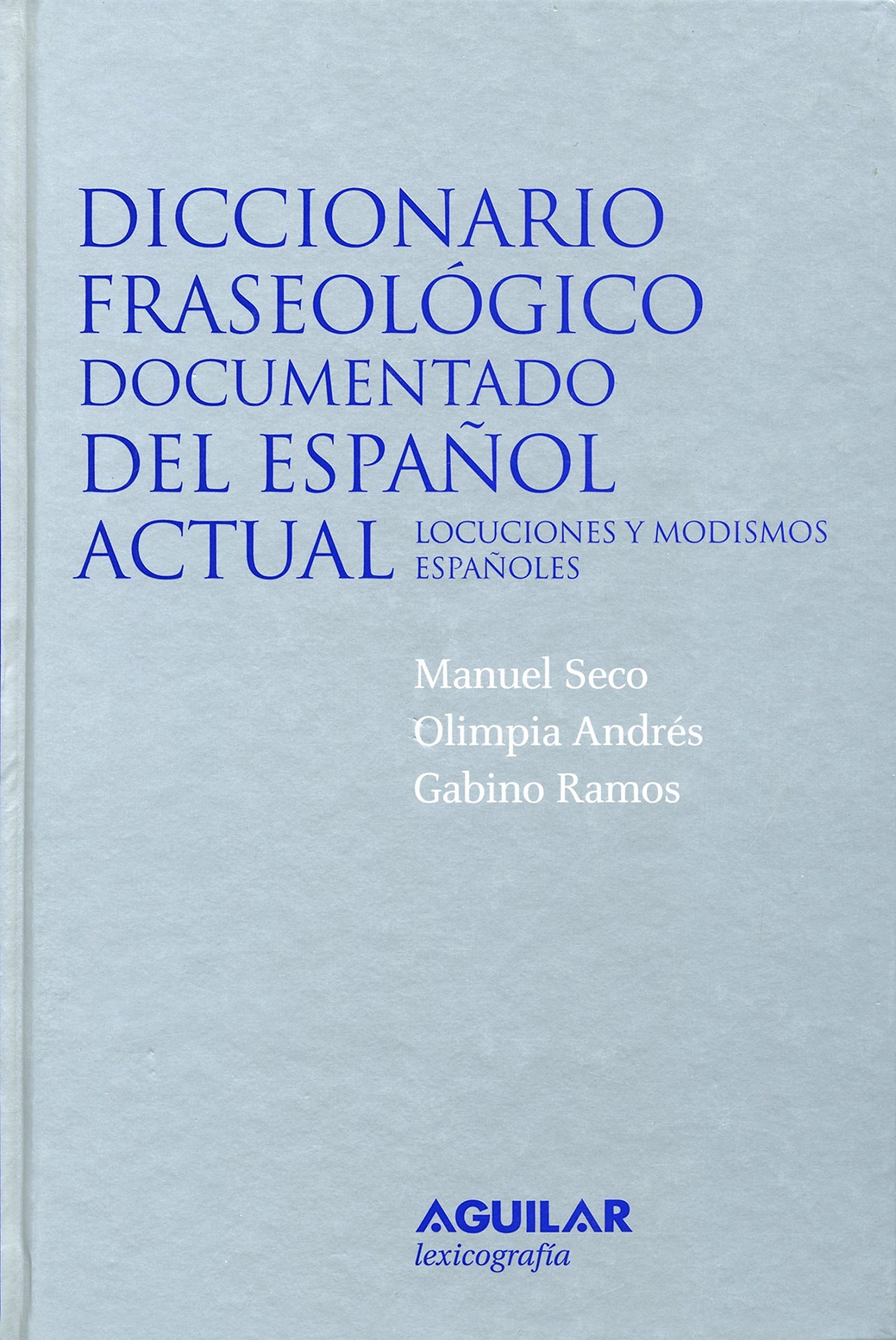 Diccionario fraseológico documentado del español actual: Locuciones y modismos españoles (DICCIONARIOS M. SECO)