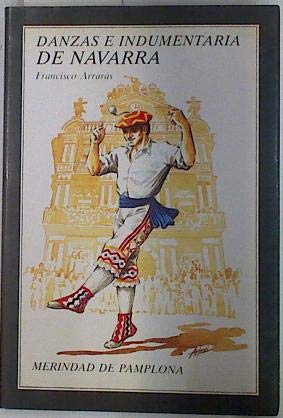 Danzas E Indumentaria De Navarra. Merindad De Pamplona I