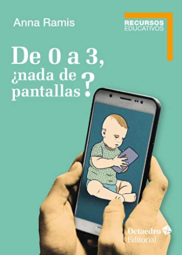 De 0 A 3, ¿Nada de Pantallas (Recursos educativos)