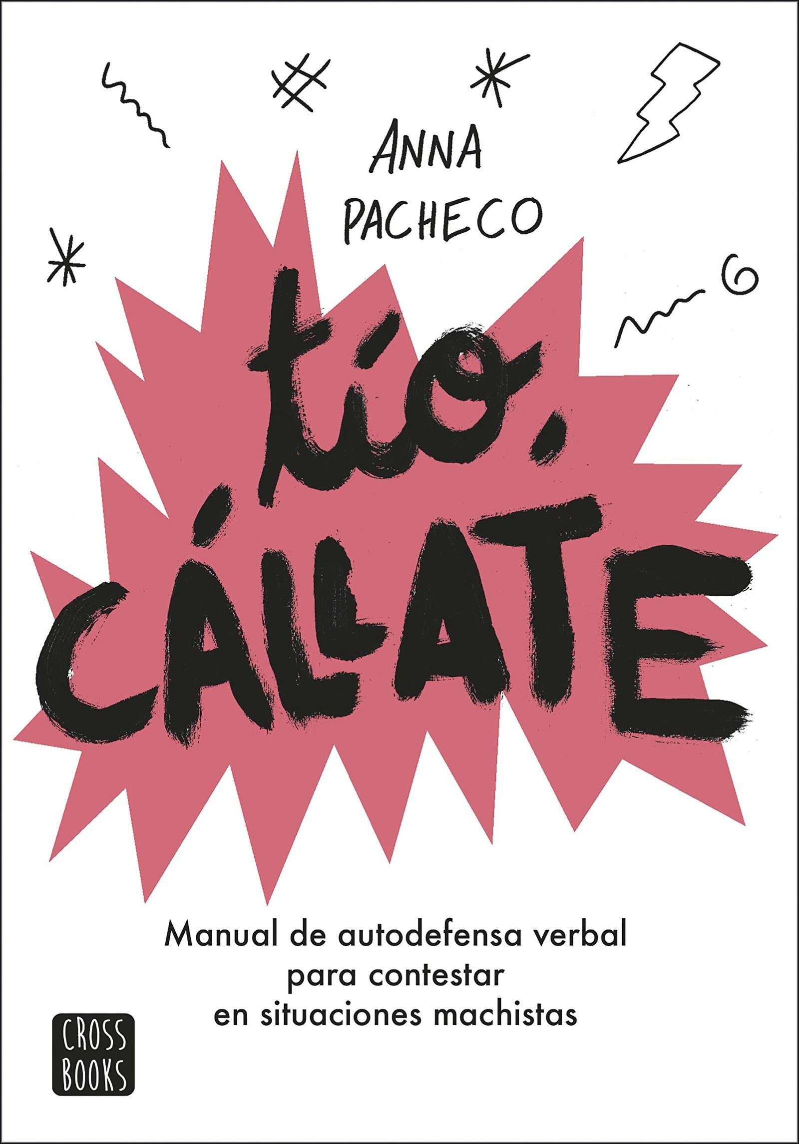 Tío, cállate: Manual de autodefensa verbal para contestar en situaciones machistas (No ficción)