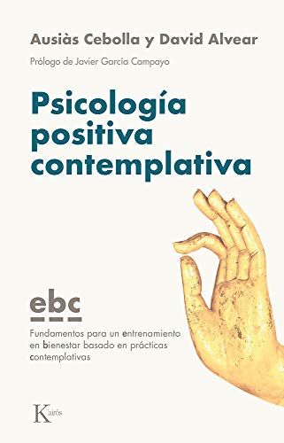 Psicología positiva contemplativa: Fundamentos para un entrenamiento en bienestar basado en prácticas contemplativas (EBC)