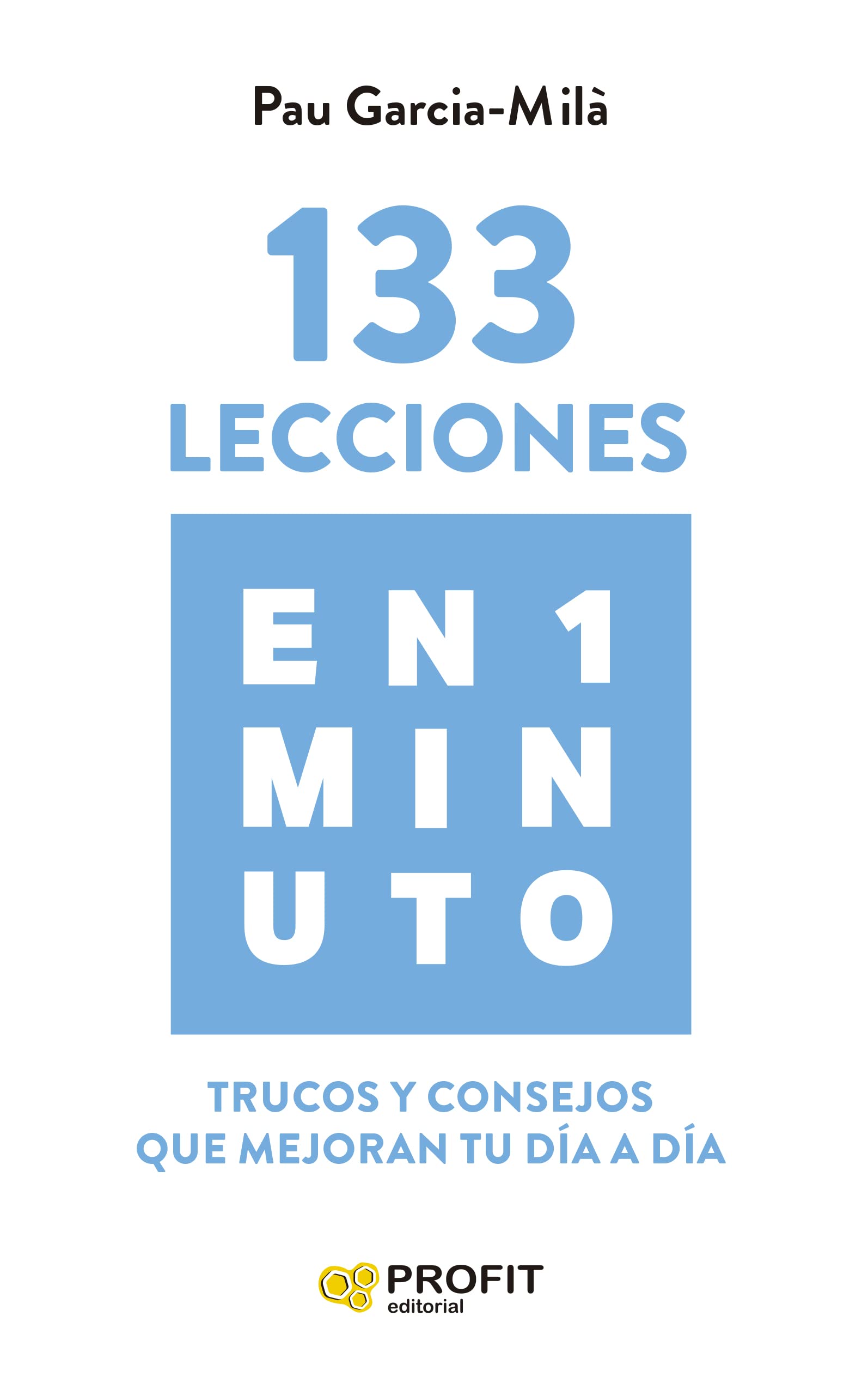 133 Lecciones En Un Minuto: Trucos Y Consejos Que Mejoran Tu Dia a Dia (SIN COLECCION)