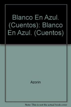 Blanco En Azul. (Cuentos): Blanco En Azul. (Cuentos)
