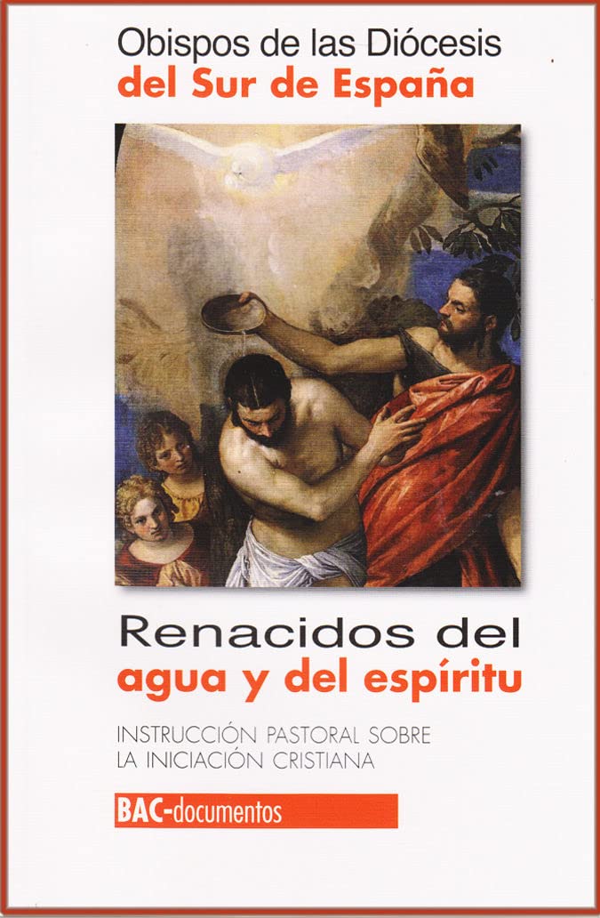 Renacidos del agua y del Espíritu: Instrucción pastoral sobre la iniciación cristiana (DOCUMENTOS)