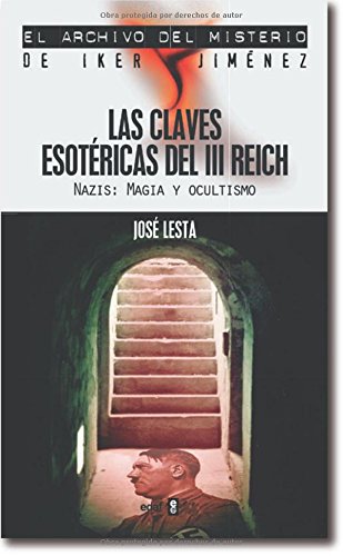 Claves Esotéricas Del Iii Reich.Nazis, Magia Y Ocultismo: 18 (Mundo mágico y heterodoxo. El archivo del misterio de Iker Jiménez)
