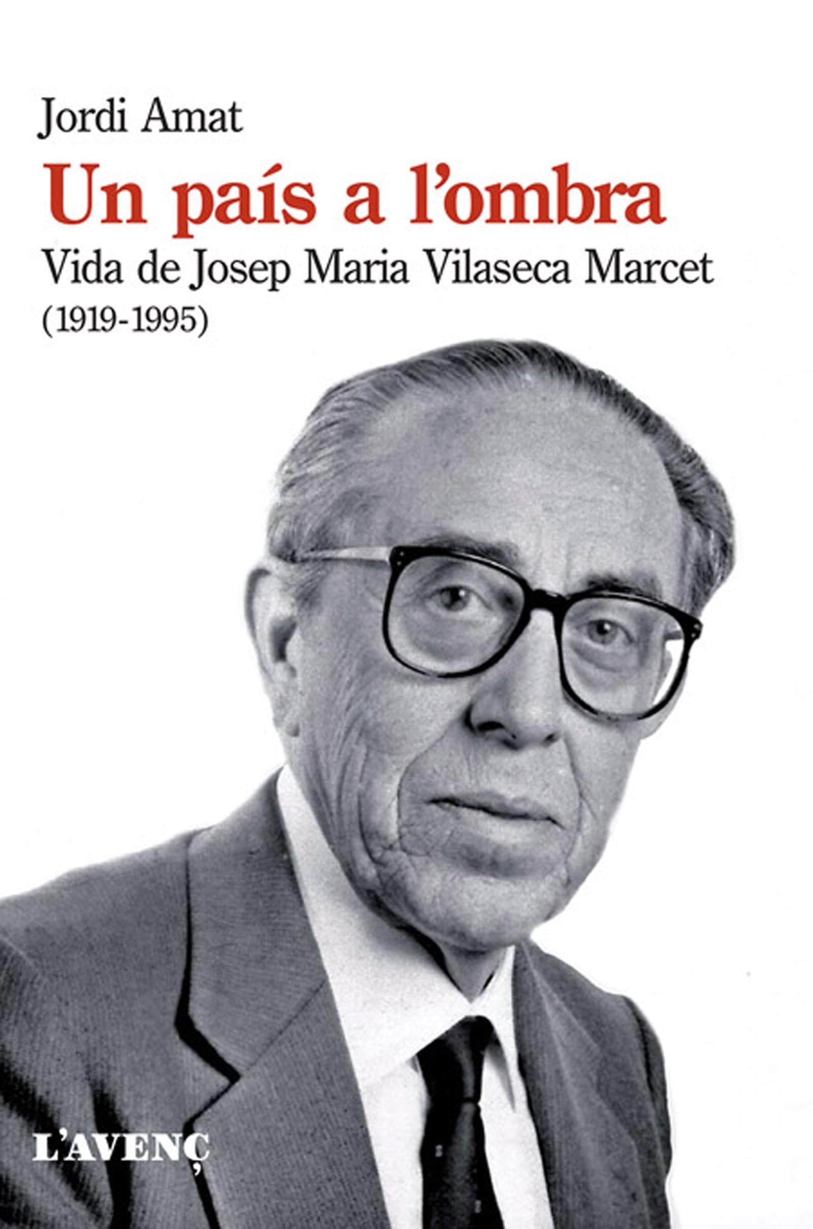 Un país a l'ombra: Vida de Josep Maria Vilaseca Marcet (1919-1995) (Sèrie Assaig)