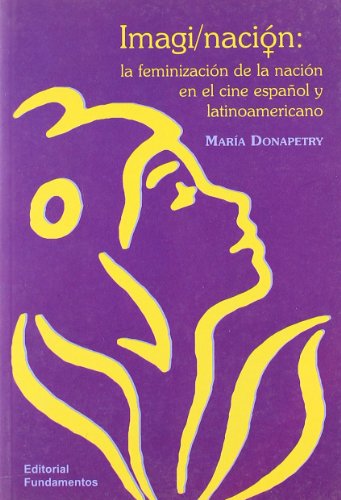 Imagi/nación: La feminización de la nación en el cine español y latinoamericano: 157 (Arte / Cine)
