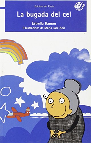 La Bugada del cel: Contes en català per a 7 anys: Llibre amb humor: Quina catàstrofe por provocar una àvia quan puja al cel?: 4 (Tresor del Pirata)