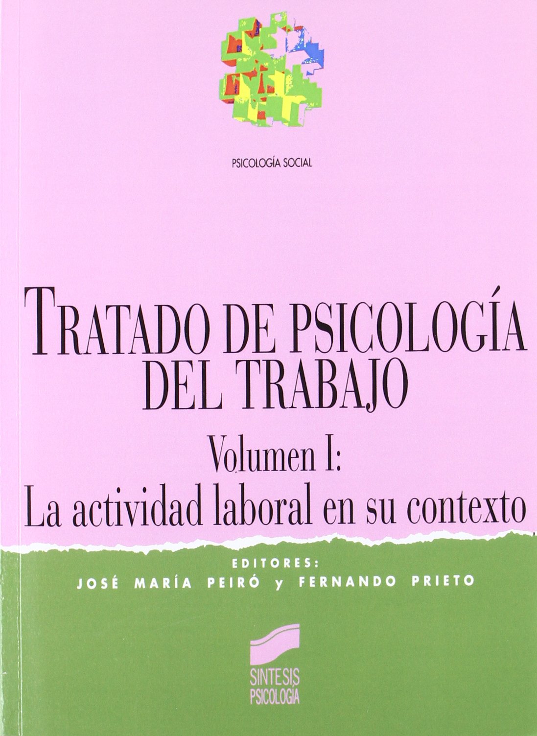 Tratado de psicología del trabajo I: la actividad laboral en su contexto: 4 (Síntesis psicología. Psicología social)