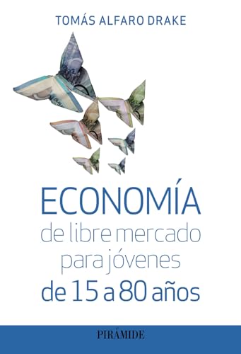 Economía de libre mercado para jóvenes de 15 a 80 años (Empresa y Gestión)