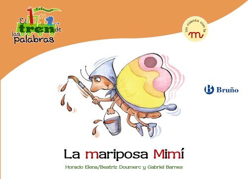 La mariposa Mimí: Un cuento con la M (Castellano - A PARTIR DE 3 AÑOS - LIBROS DIDÁCTICOS - El tren de las palabras)