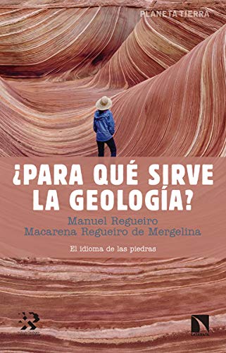 Para qué sirve la geología: El idioma de las piedras: 21 (Planeta Tierra)