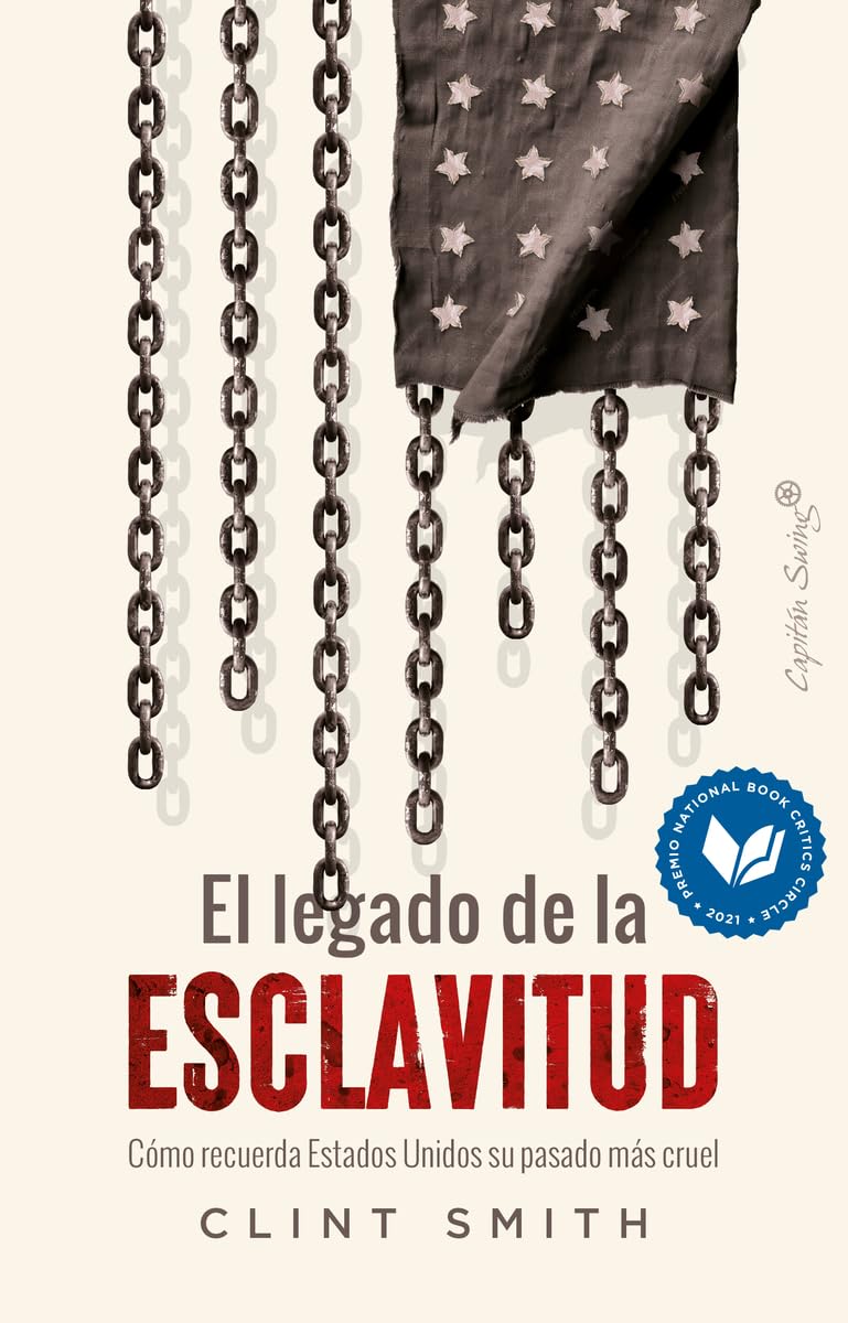 El legado de la esclavitud: Cómo recuerda Estados Unidos su pasado más cruel (Ensayo)