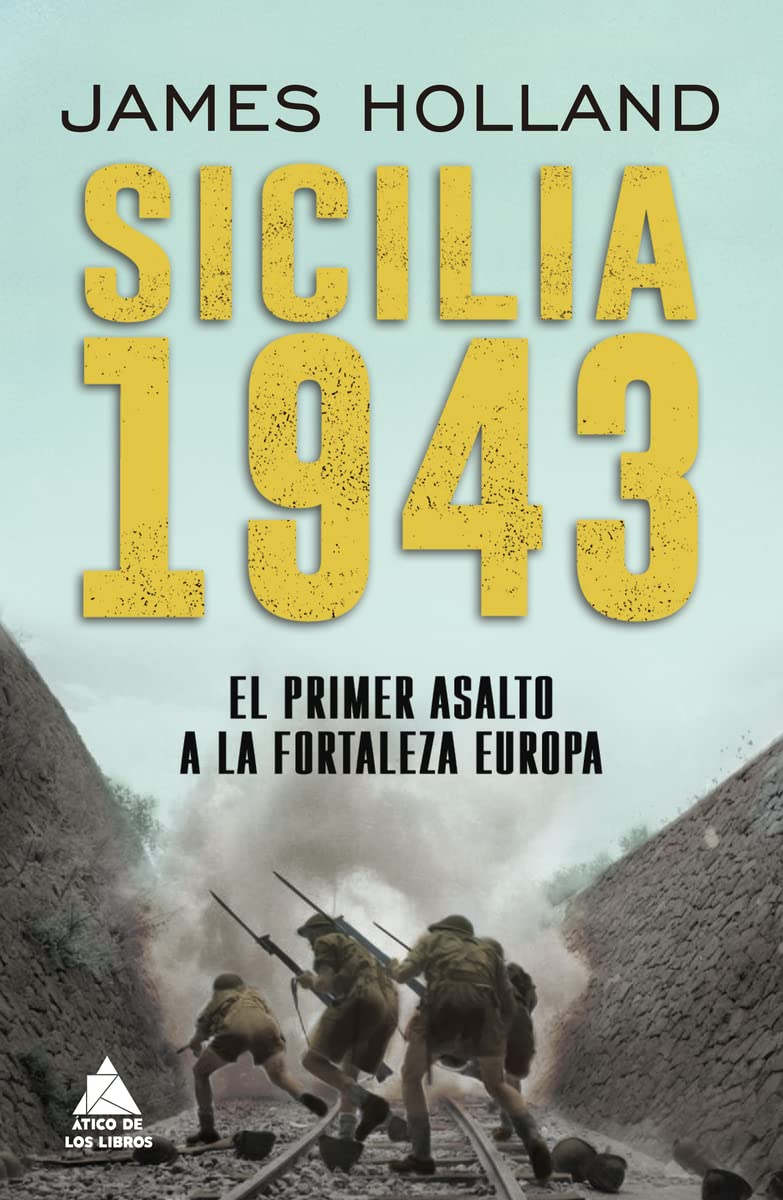 Sicilia 1943: El primer asalto a la fortaleza Europa: 45 (Ático Historia)