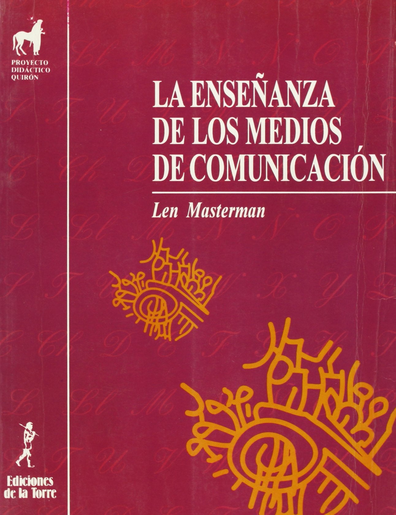 La enseñanza de los medios de comunicación: 1 (Proyecto didáctico Quirón, Medios de comunicación y enseñanza)