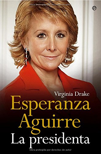 ESPERANZA AGUIRRE.LA PRESIDENTA (SIN COLECCION)