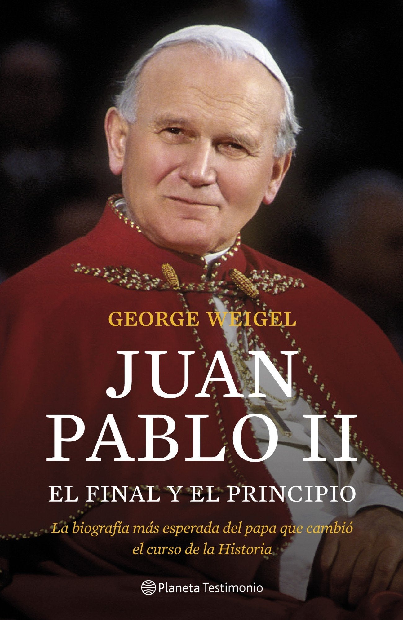Juan Pablo II. El final y el principio: La biografía más esperada del papa que cambió el curso de la Historia (Planeta Testimonio)