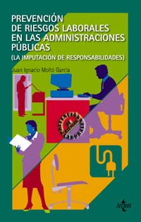 Prevención de riesgos laborales en las Administraciones Públicas: La imputación de responsabilidades (Derecho - Prevención De Riesgos Laborales)
