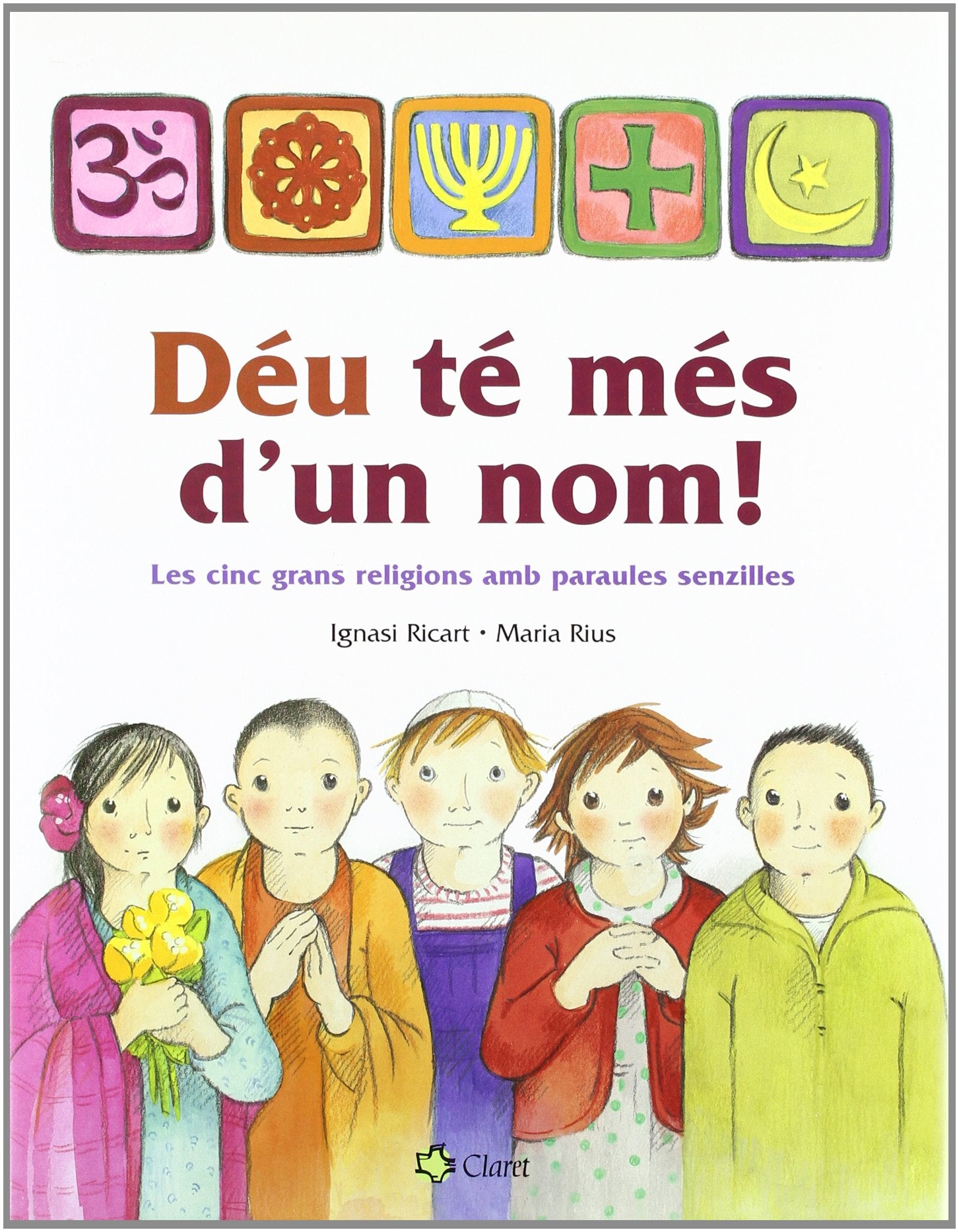 Déu té més d'un nom!: Les cinc grans religions amb paraules senzilles