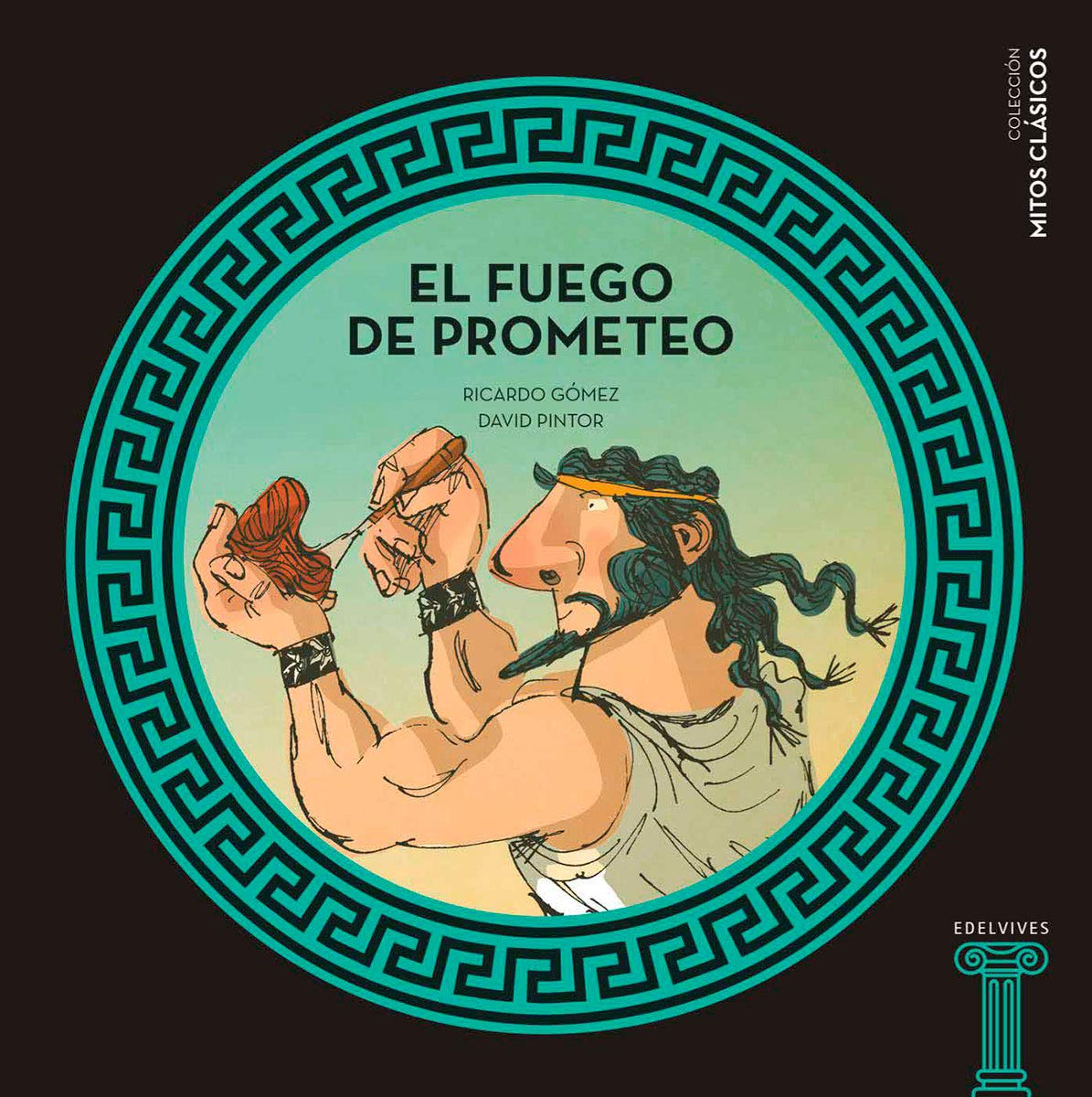 El fuego de Prometeo: 4 (Mitos clásicos)