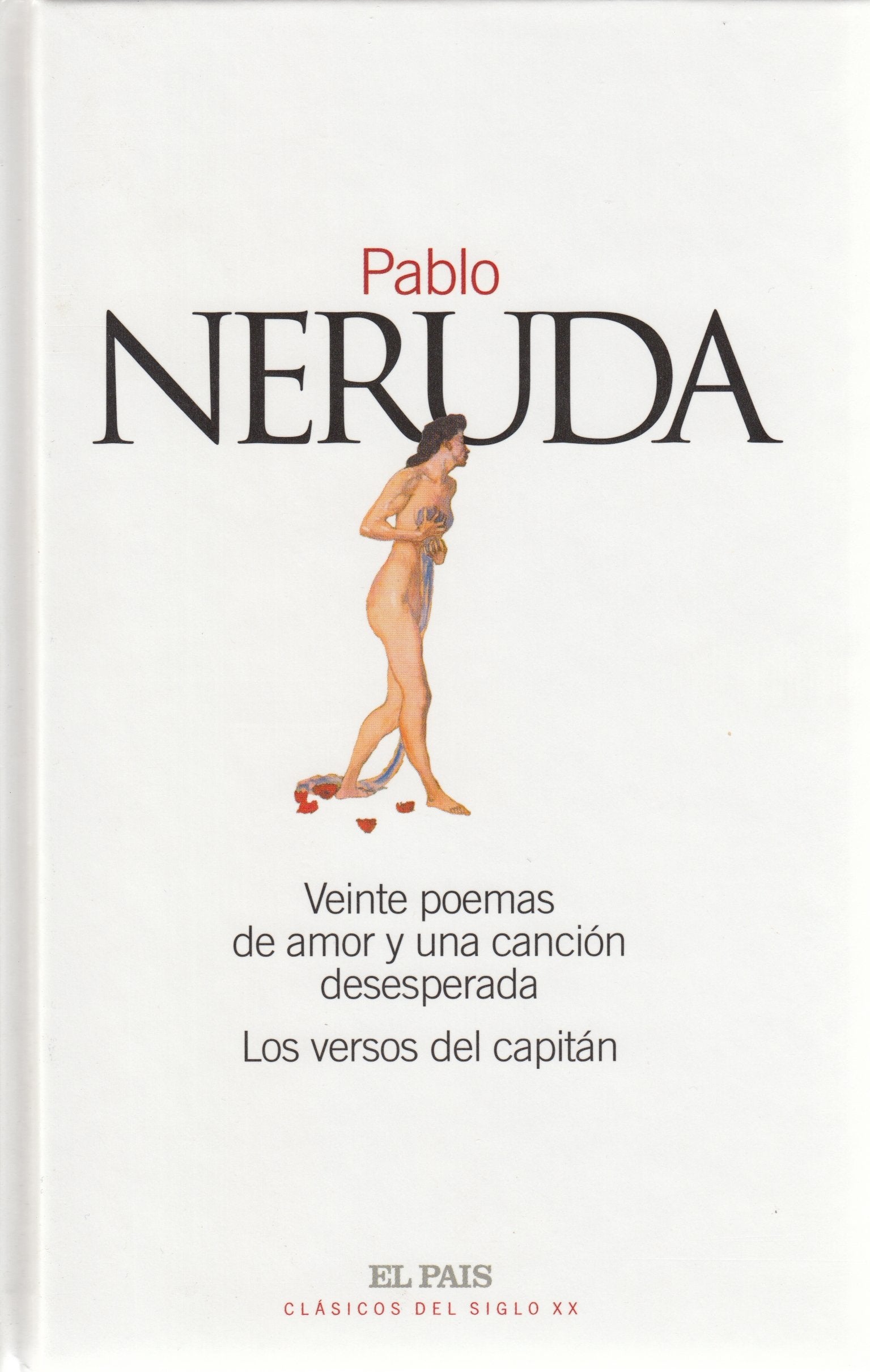 VEINTE POEMAS DE AMOR Y UNA CANCION DESESPERADA LOS VERSOS DEL CAPITAN