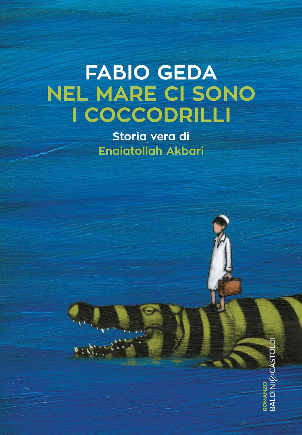 Nel mare ci sono i coccodrilli. Storia vera di Enaiatollah Akbari (Romanzi e racconti)