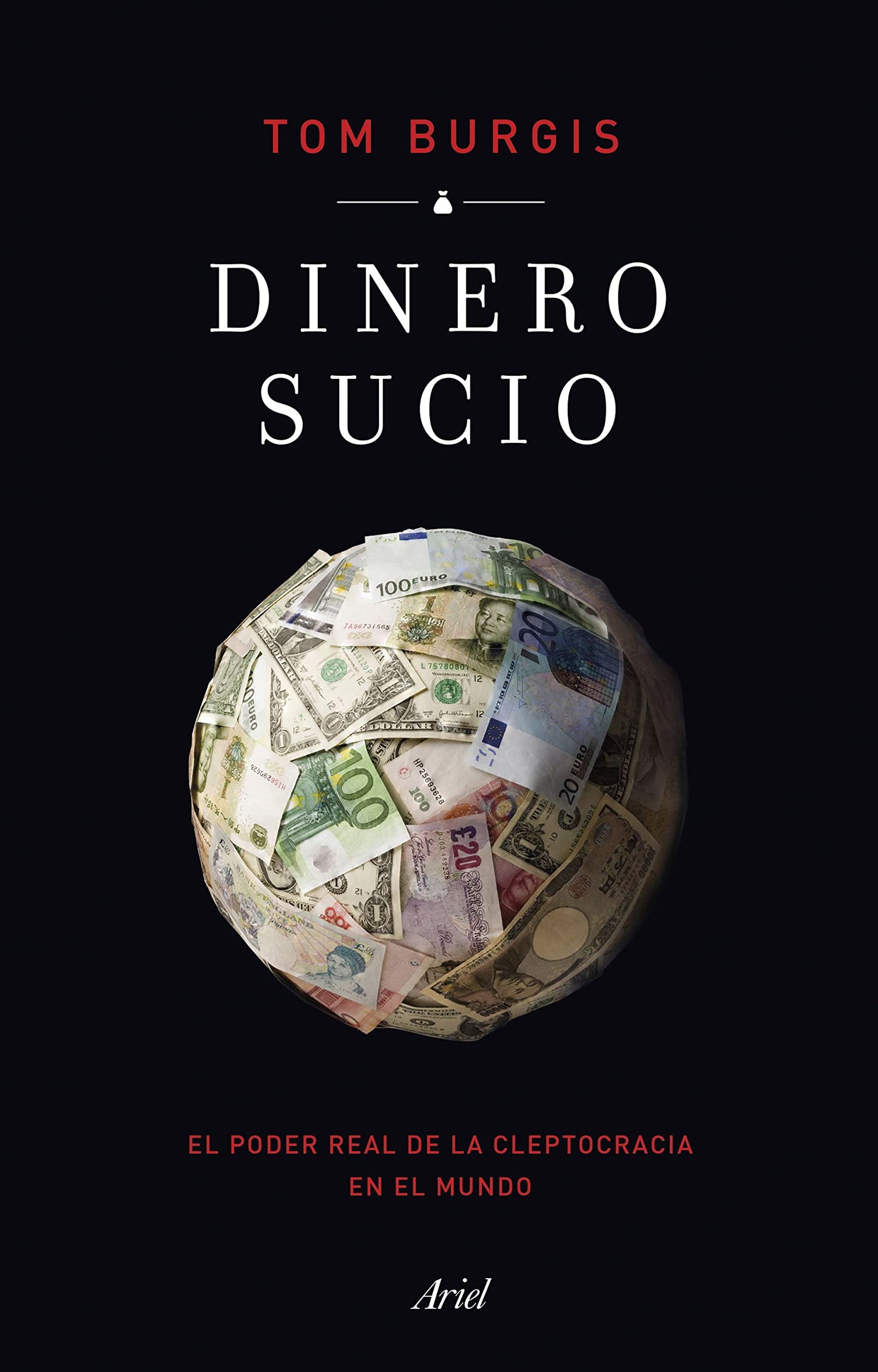 Dinero sucio: El poder real de la cleptocracia en el mundo (Ariel)