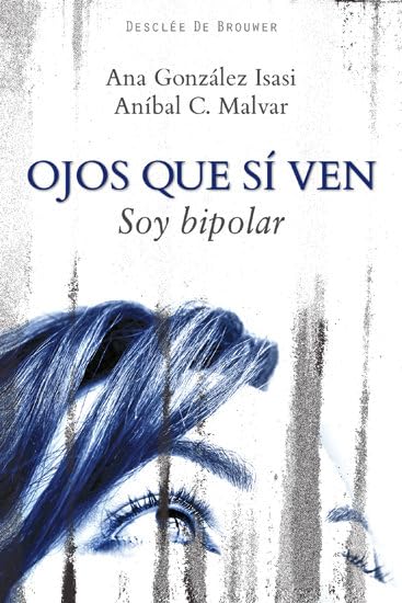 Ojos que sí ven: Soy bipolar (diez entrevistas) (Serendipity)