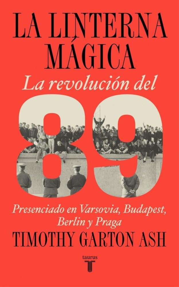 La linterna mágica: Las revoluciones del 89 en Varsovia, Budapest, Berlín y Praga (Historia)