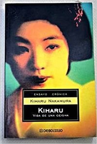 Kiharu: Vida De Una Geisha / Life of a Geisha (Ensayo Cronica / Essay Chronicles)