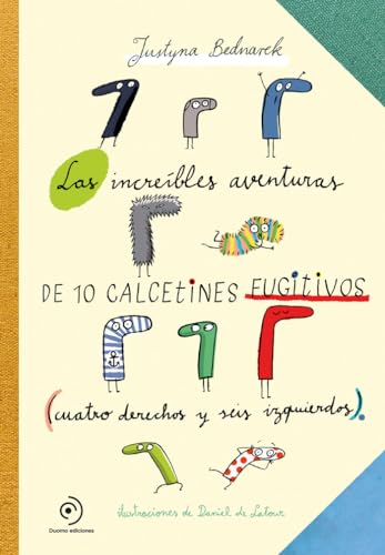 Las asombrosas aventuras de los calcetines fugitivos: Cuatro derechos y seis izquierdos (INFANTIL / JUVENIL)