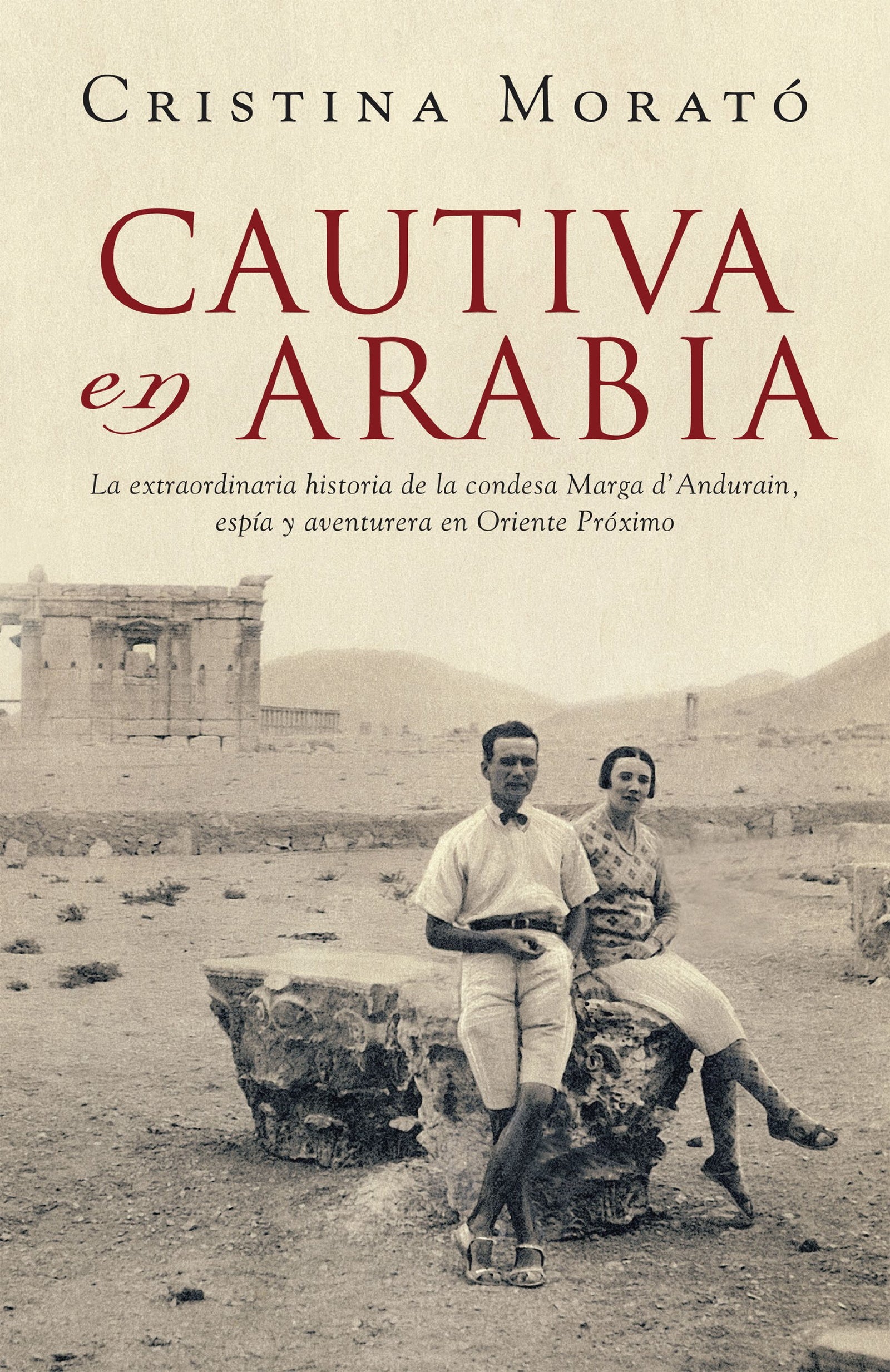 Cautiva en Arabia: La extraordinaria historia de la condesa Marga d'Andurain, espía y aventurera (Obras diversas)