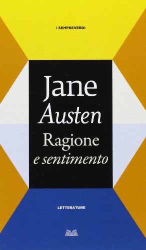 Ragione e sentimento (Titolo venduto esclusivamente nelle librerie Mondadori) (I sempreverdi)