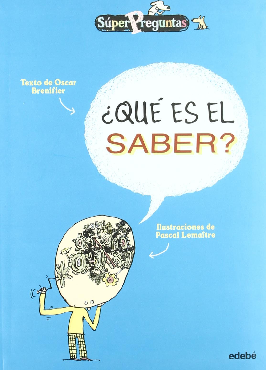 ¿QUÉ ES EL SABER?: Que Es El Saber? (SúperPreguntas)