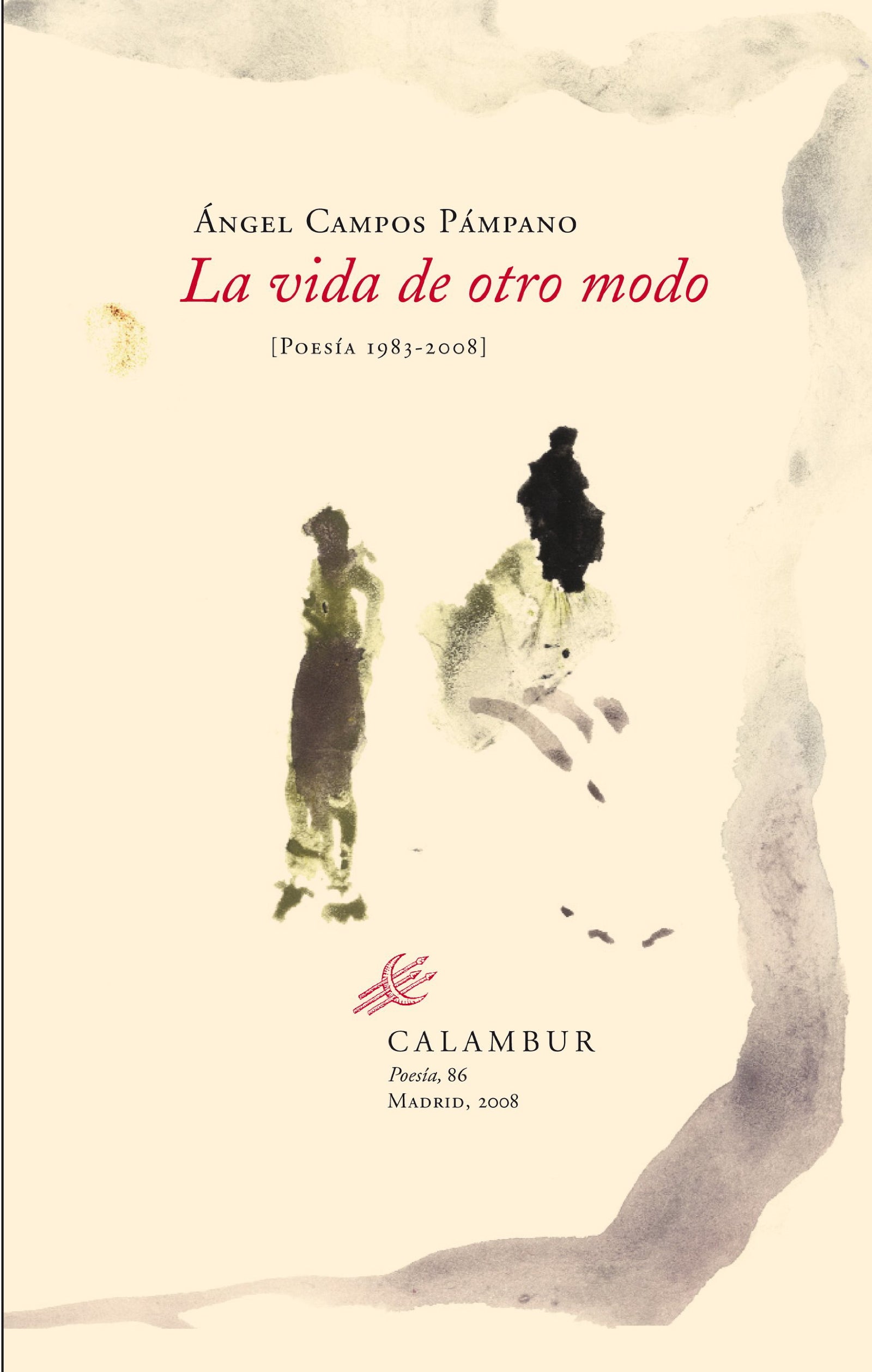 La vida de otro modo: (Poesía 1983-2008)