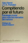 Compitiendo por el futuro (estrategia crucial para crear los mercados