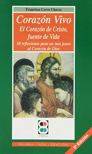Corazon Vivo: El Corazon de Cristo, fuente de vida: 30 reflexiones para un mes junto al Corazón de Dios: 23 (Palabra, vida, oración)