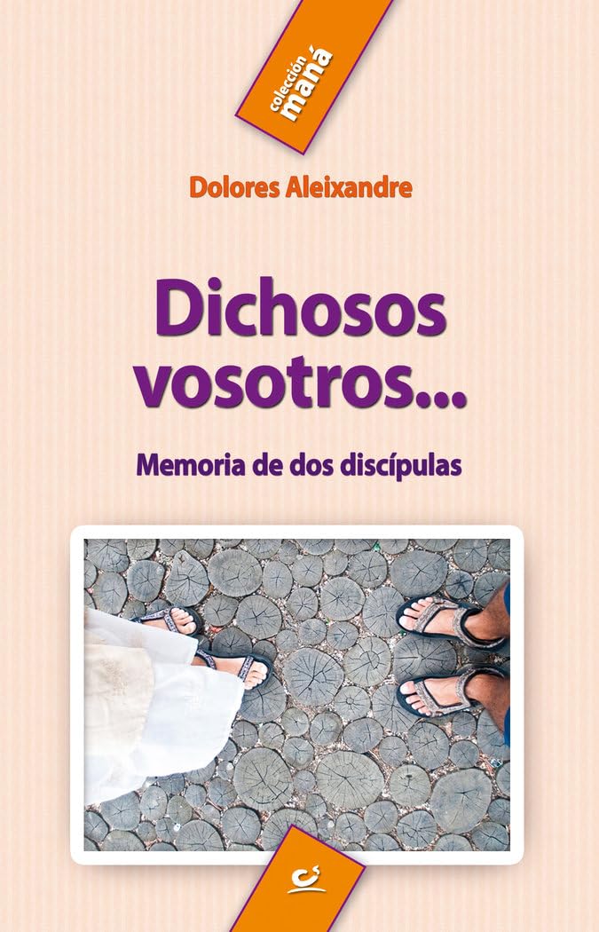 Dichosos Vosotros... -4ª Edic: Memoria de dos discípulas: 9 (Maná)