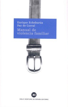 Manual de violencia familiar: 727 (Siglo XXI de España General)