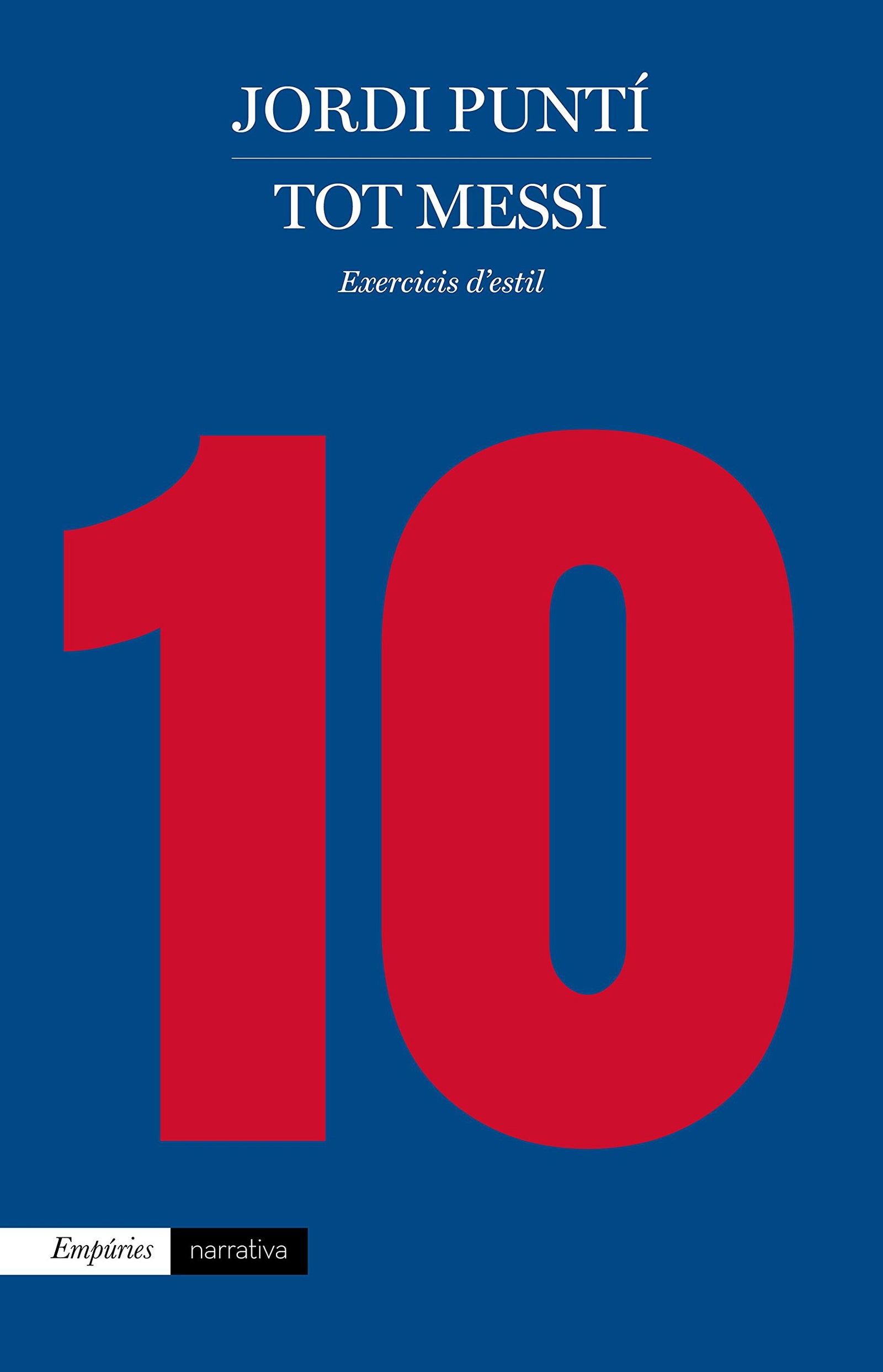 Tot Messi: Exercicis d'estil (EMPURIES NARRATIVA)