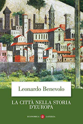 La città nella storia d'Europa. Ediz. illustrata (Economica Laterza)