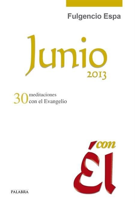 Junio 2013, con Él: 30 meditaciones con el Evangelio: 17