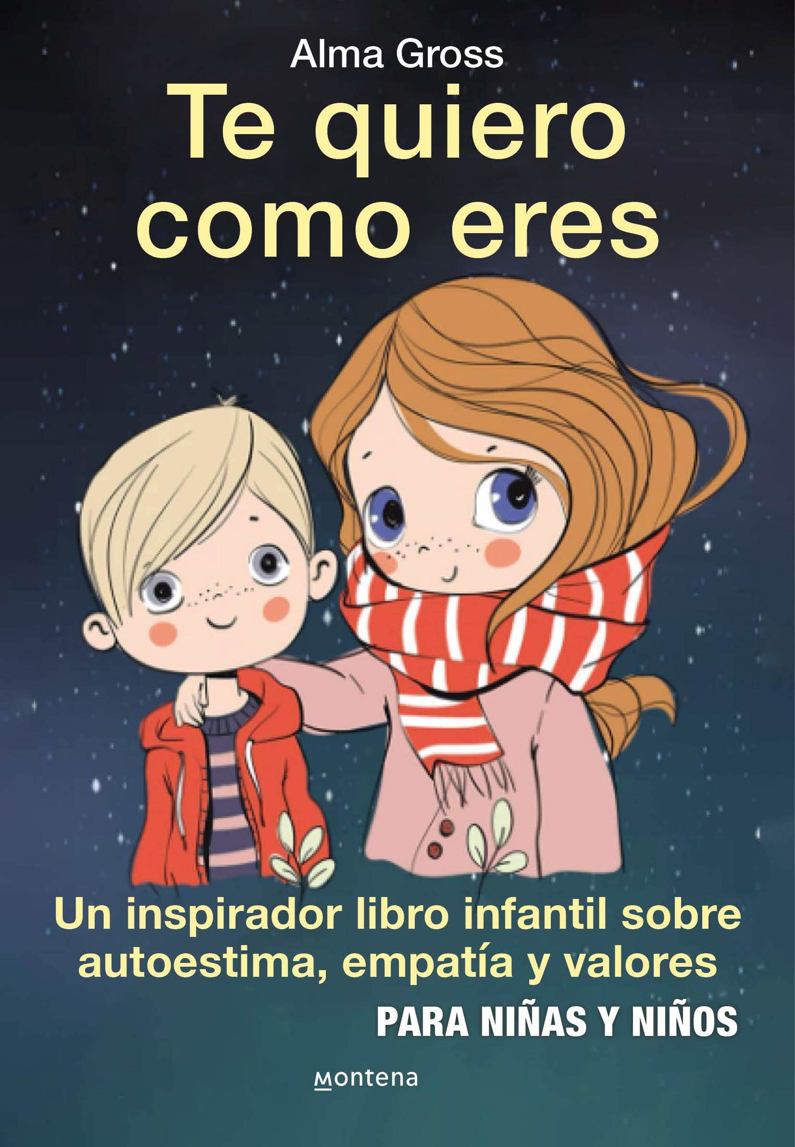 Te quiero como eres: Un inspirador libro infantil sobre Autoestima, empatía y valores. Para niñas y niños (Montena)