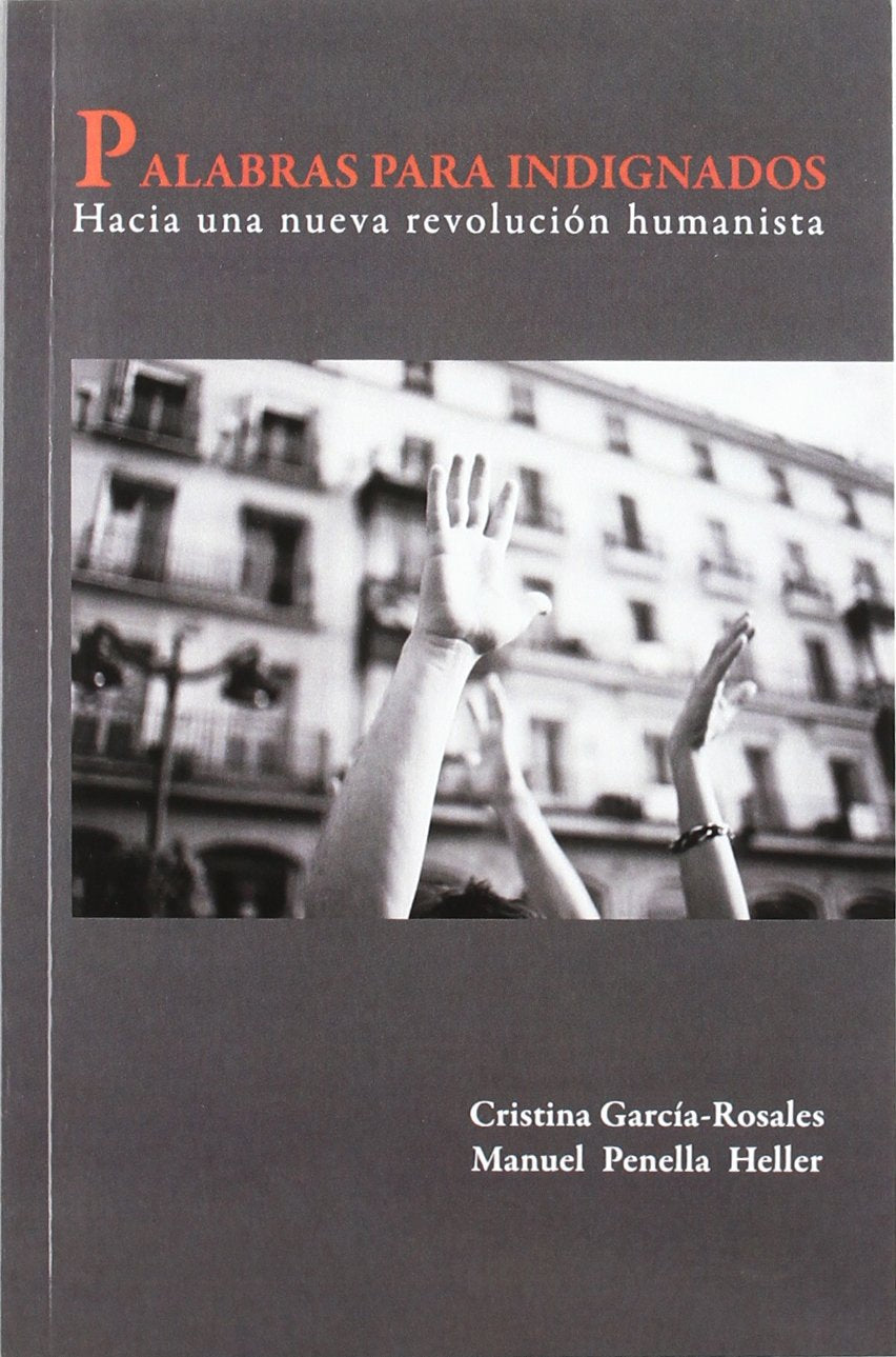 Palabras Para Indignados: Hacia Una Nueva Revoluciaon Humanista